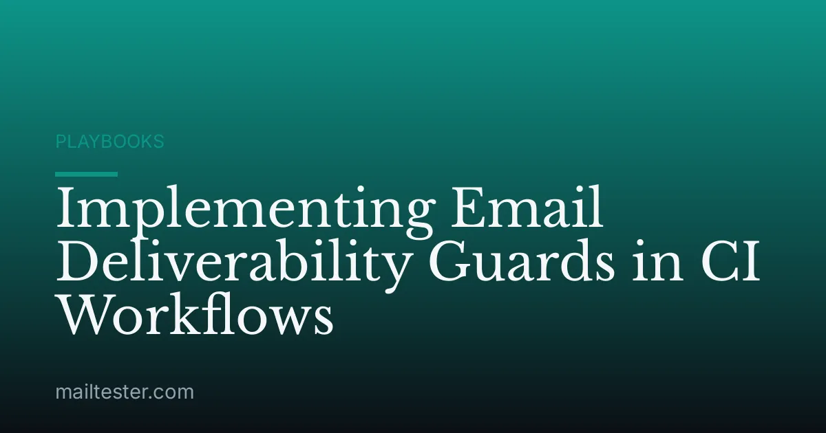 Implementing Email Deliverability Guards in CI Workflows