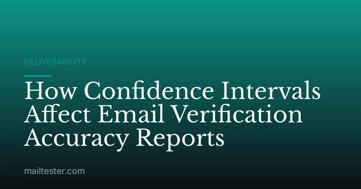 How Confidence Intervals Affect Email Verification Accuracy Reports