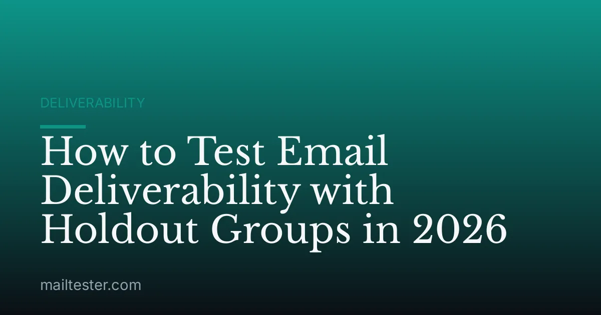 How to Test Email Deliverability with Holdout Groups in 2026