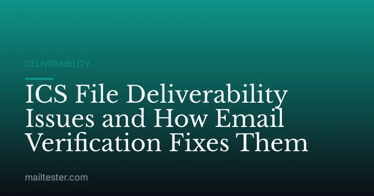 ICS File Deliverability Issues and How Email Verification Fixes Them