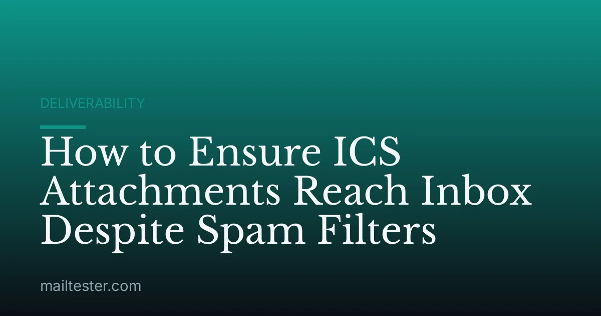How to Ensure ICS Attachments Reach Inbox Despite Spam Filters