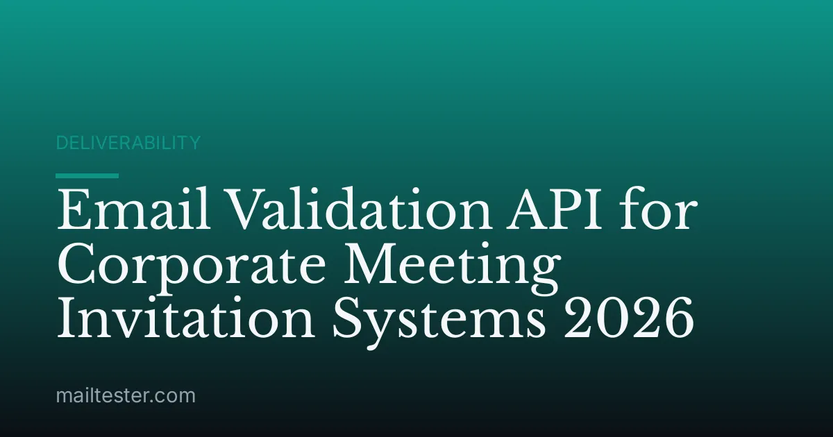 Email Validation API for Corporate Meeting Invitation Systems 2026