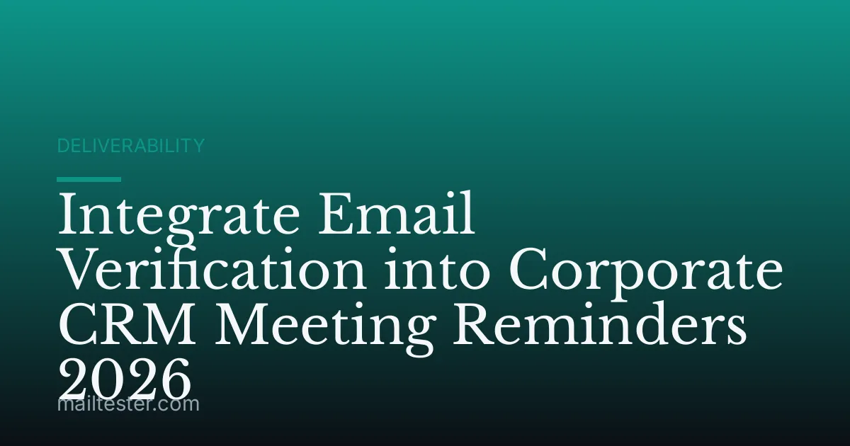 Integrate Email Verification into Corporate CRM Meeting Reminders 2026
