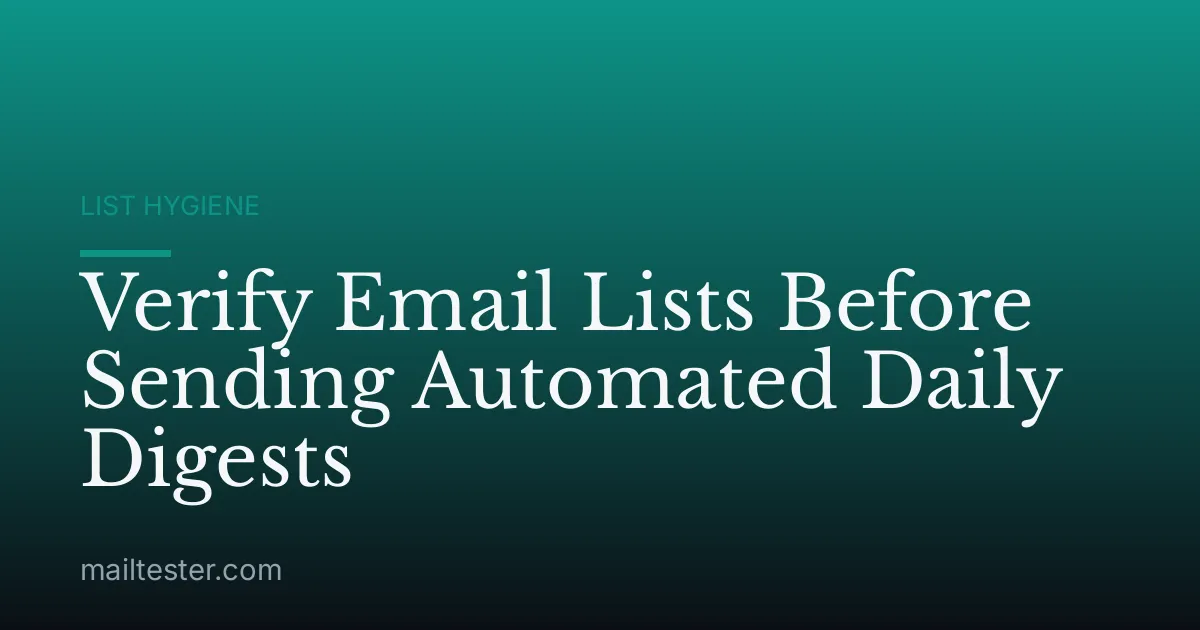 Verify Email Lists Before Sending Automated Daily Digests