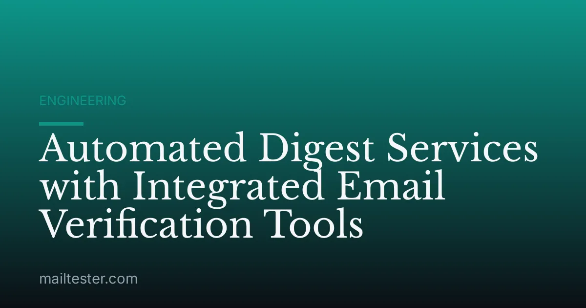 Automated Digest Services with Integrated Email Verification Tools