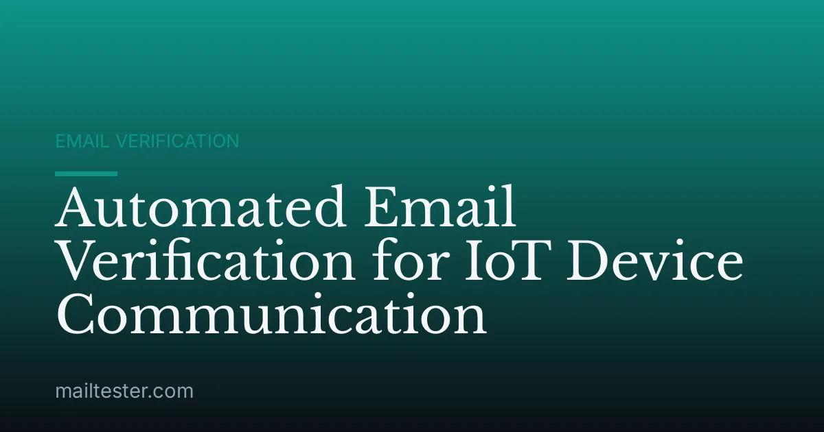 Automated Email Verification for IoT Device Communication