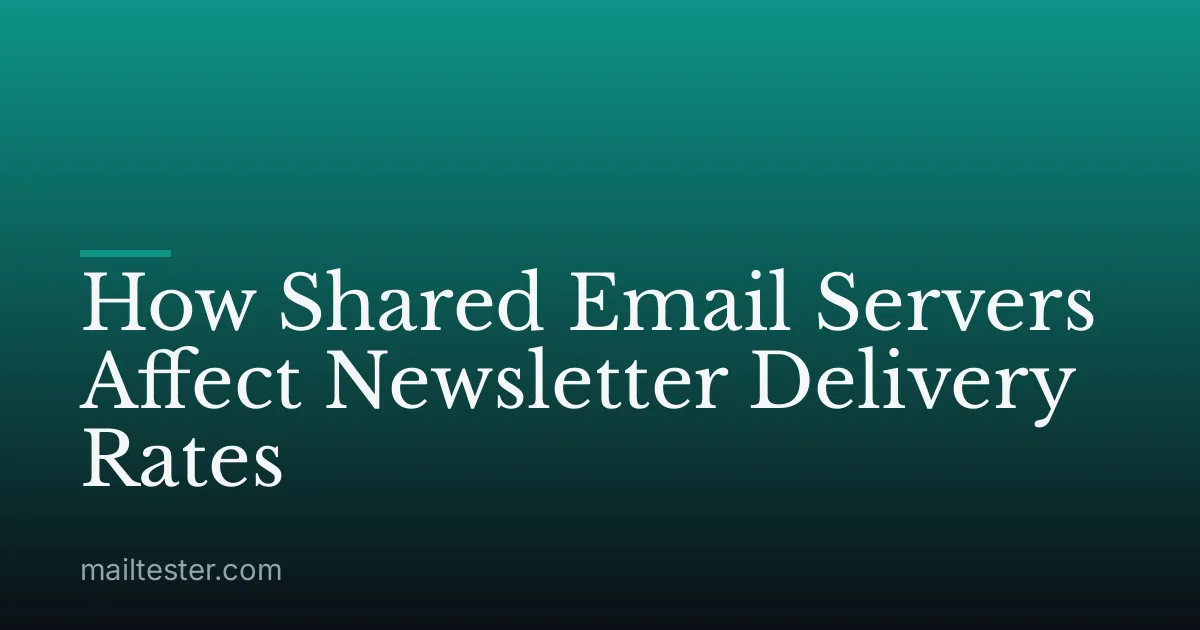 How Shared Email Servers Affect Newsletter Delivery Rates