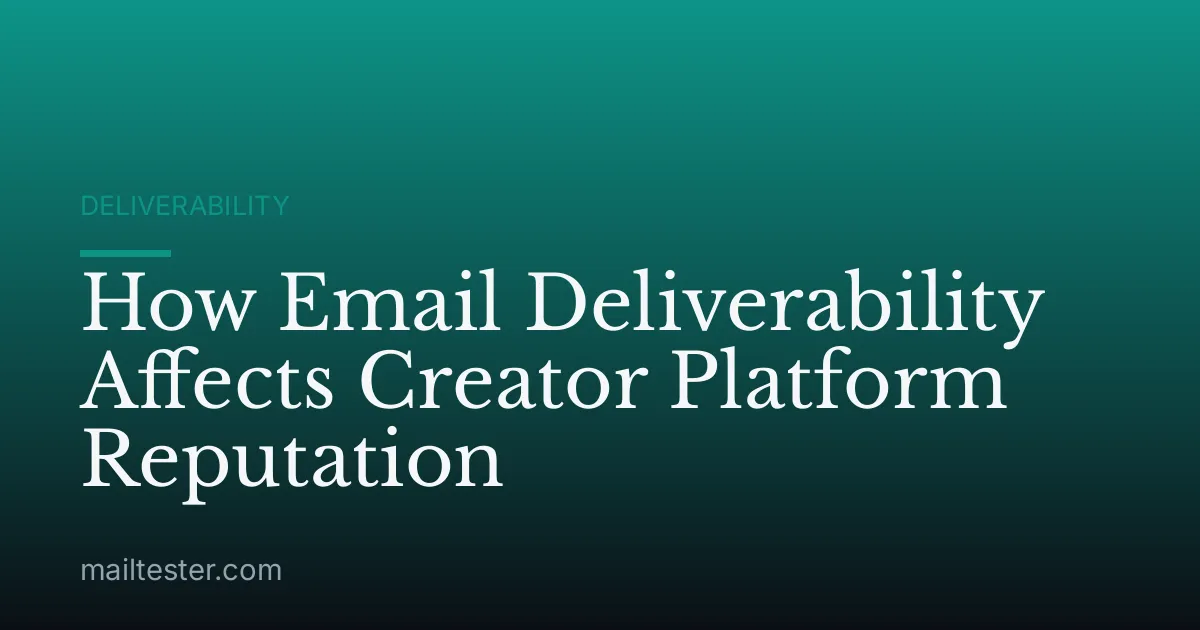 How Email Deliverability Affects Creator Platform Reputation