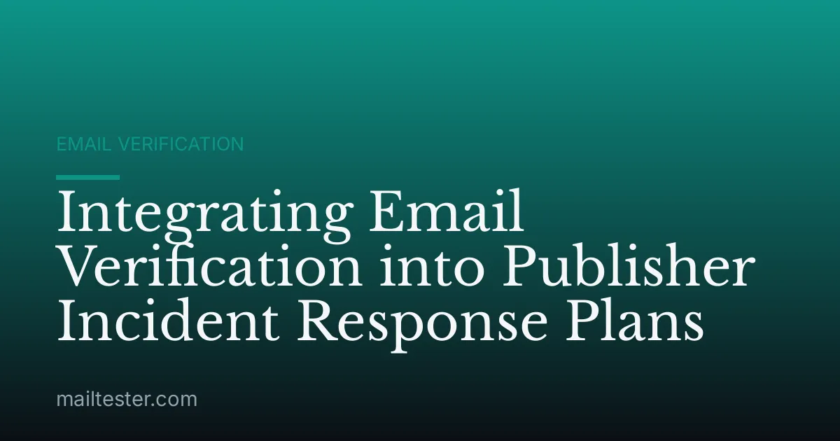 Integrating Email Verification into Publisher Incident Response Plans