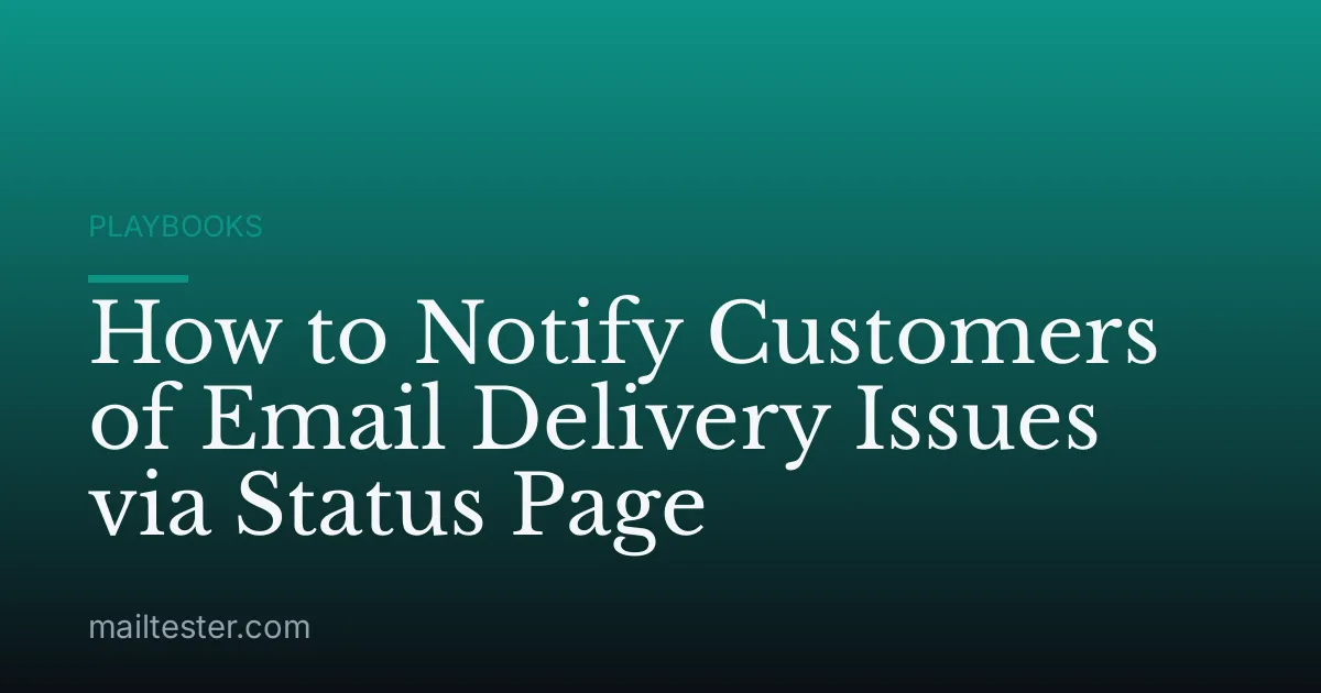 How to Notify Customers of Email Delivery Issues via Status Page