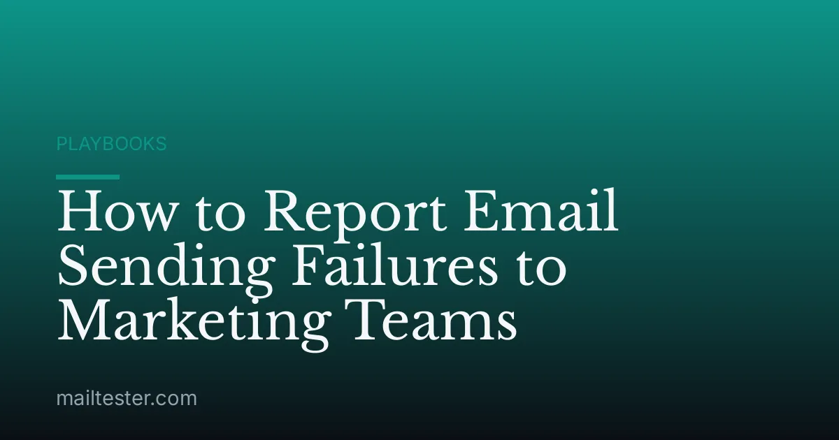 How to Report Email Sending Failures to Marketing Teams