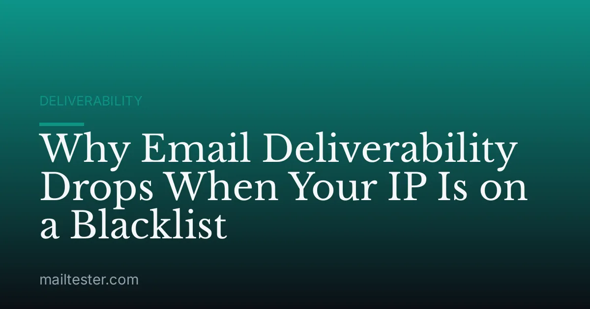 Why Email Deliverability Drops When Your IP Is on a Blacklist