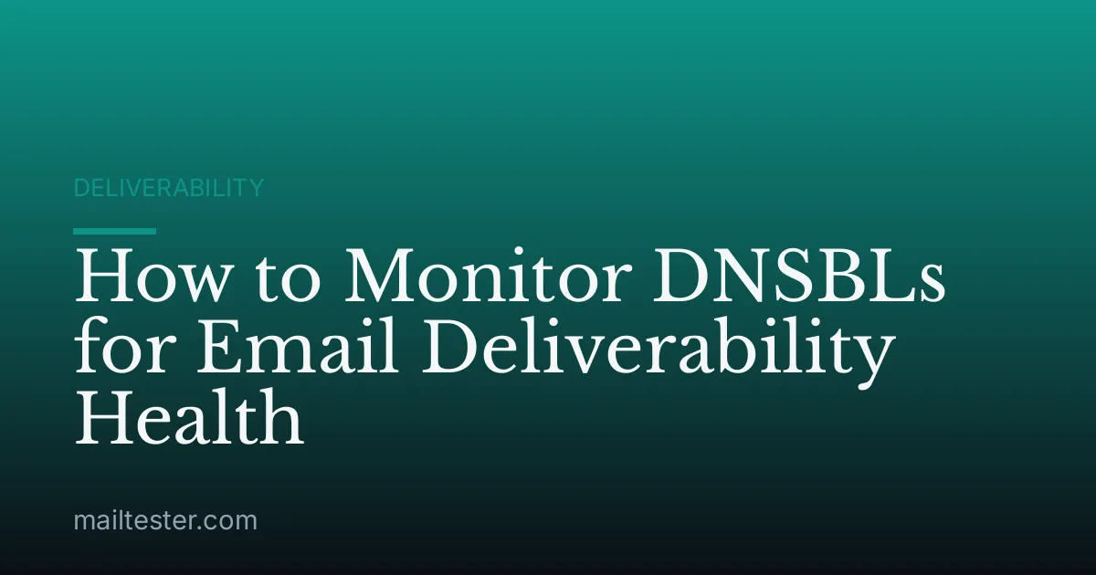 How to Monitor DNSBLs for Email Deliverability Health