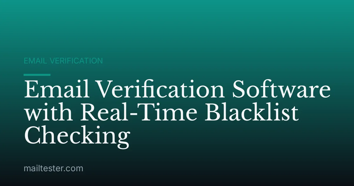 Email Verification Software with Real-Time Blacklist Checking
