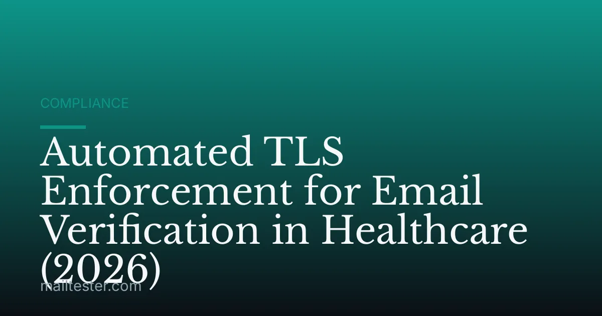 Automated TLS Enforcement for Email Verification in Healthcare (2026)