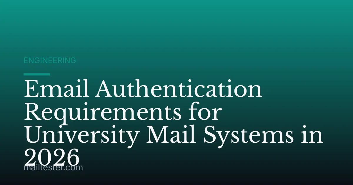 Email Authentication Requirements for University Mail Systems in 2026