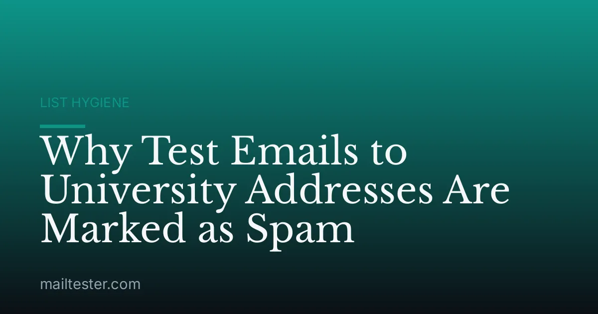 Why Test Emails to University Addresses Are Marked as Spam