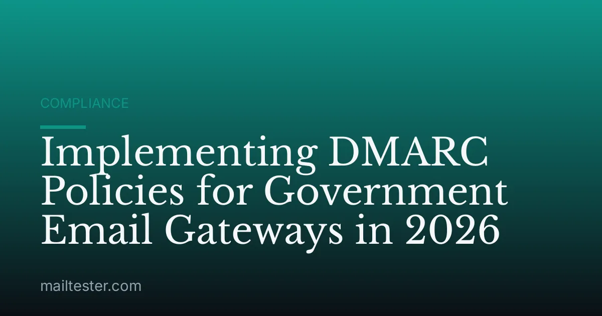 Implementing DMARC Policies for Government Email Gateways in 2026