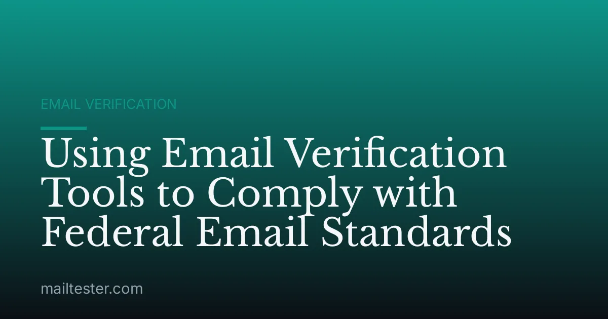 Using Email Verification Tools to Comply with Federal Email Standards