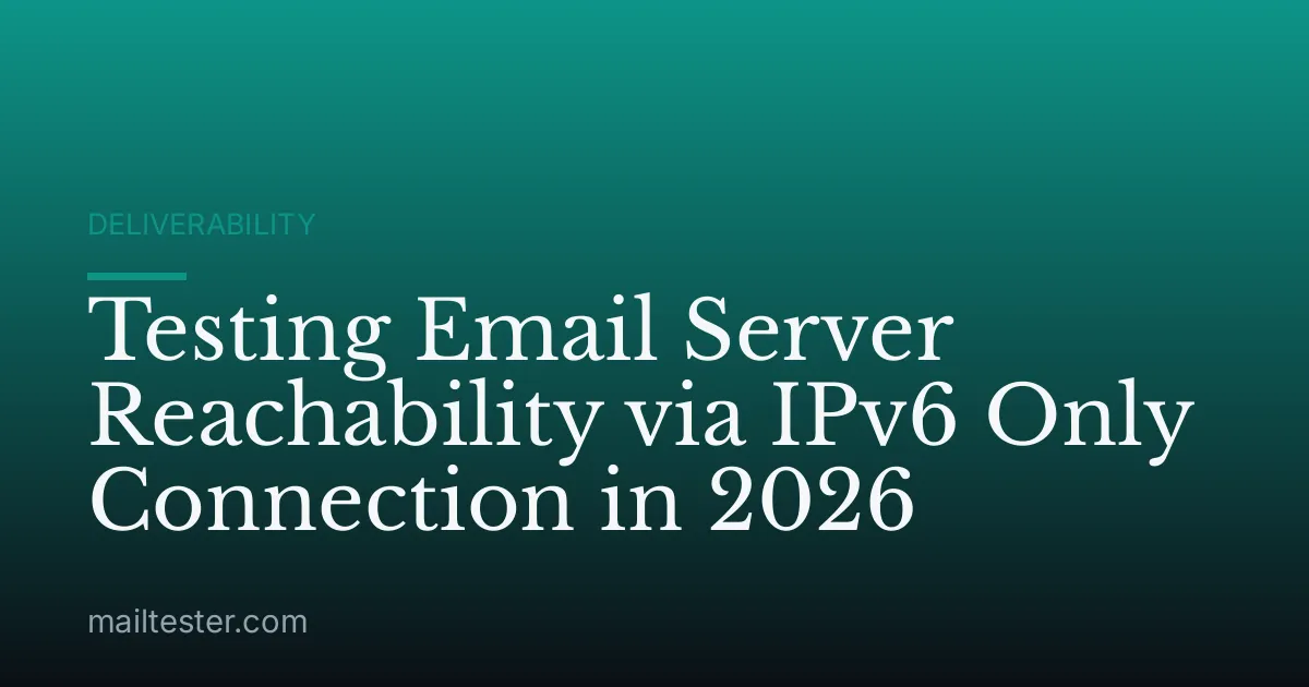 Testing Email Server Reachability via IPv6 Only Connection in 2026