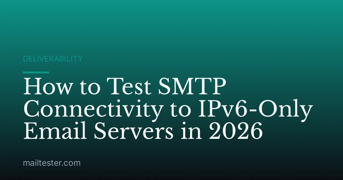 How to Test SMTP Connectivity to IPv6-Only Email Servers in 2026