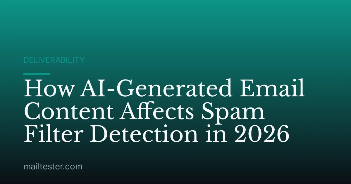 How AI-Generated Email Content Affects Spam Filter Detection in 2026