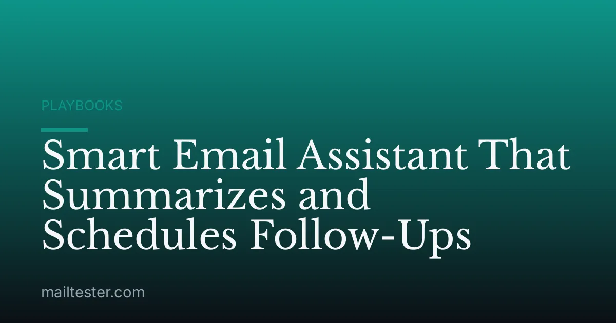 Smart Email Assistant That Summarizes and Schedules Follow-Ups