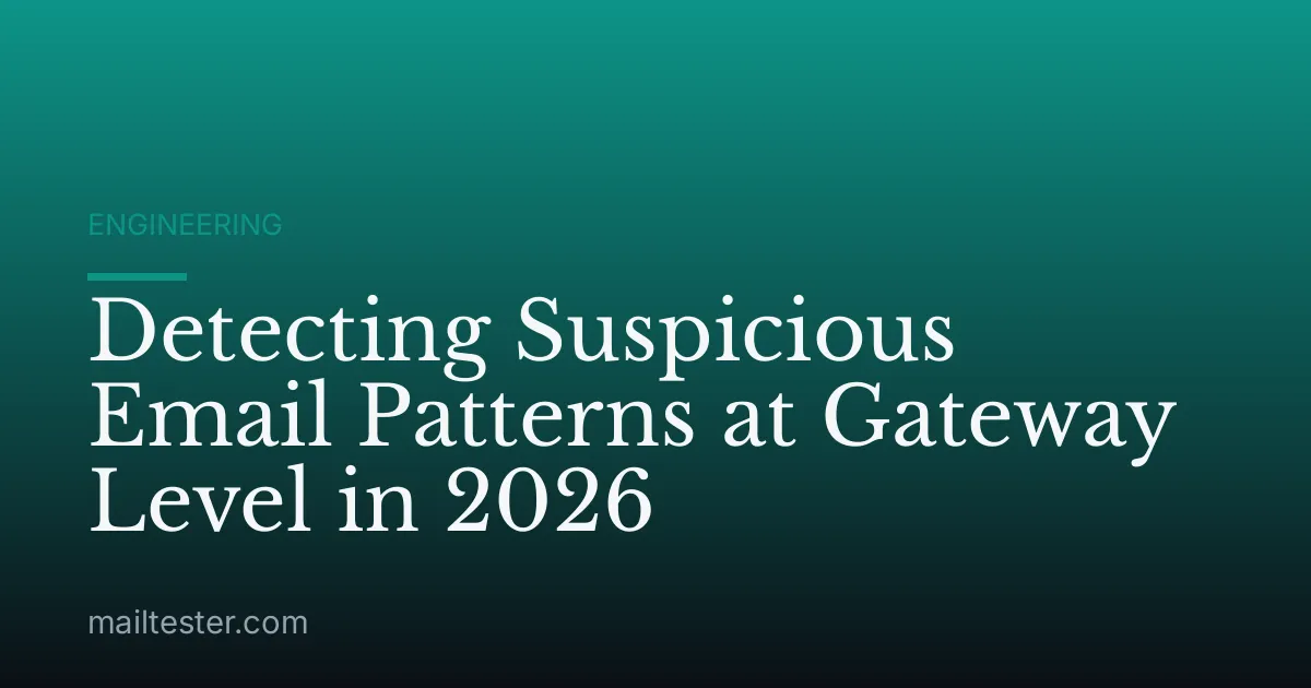 Detecting Suspicious Email Patterns at Gateway Level in 2026