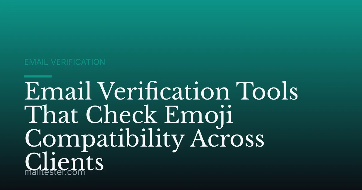 Email Verification Tools That Check Emoji Compatibility Across Clients