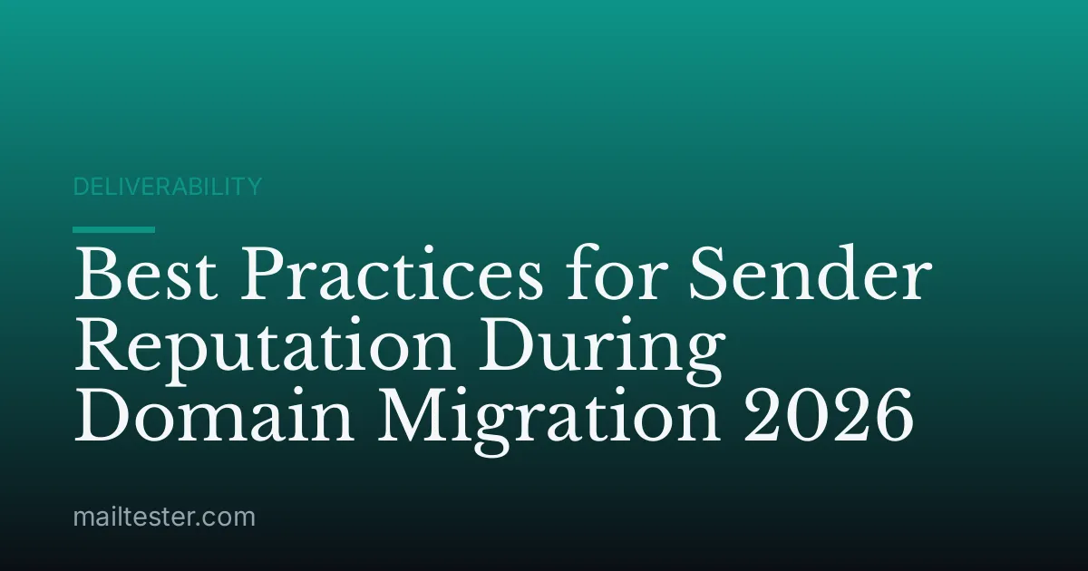 Best Practices for Sender Reputation During Domain Migration 2026