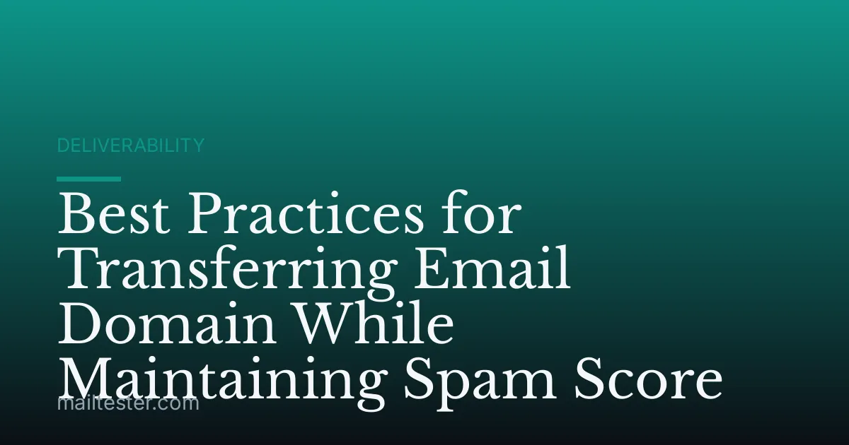 Best Practices for Transferring Email Domain While Maintaining Spam Score