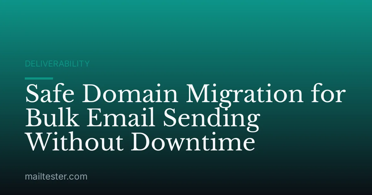 Safe Domain Migration for Bulk Email Sending Without Downtime
