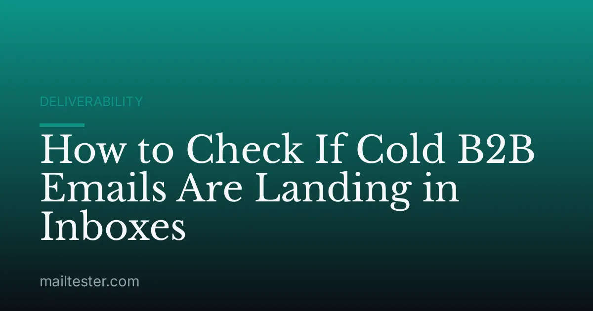 How to Check If Cold B2B Emails Are Landing in Inboxes