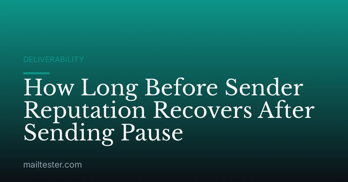 How Long Before Sender Reputation Recovers After Sending Pause