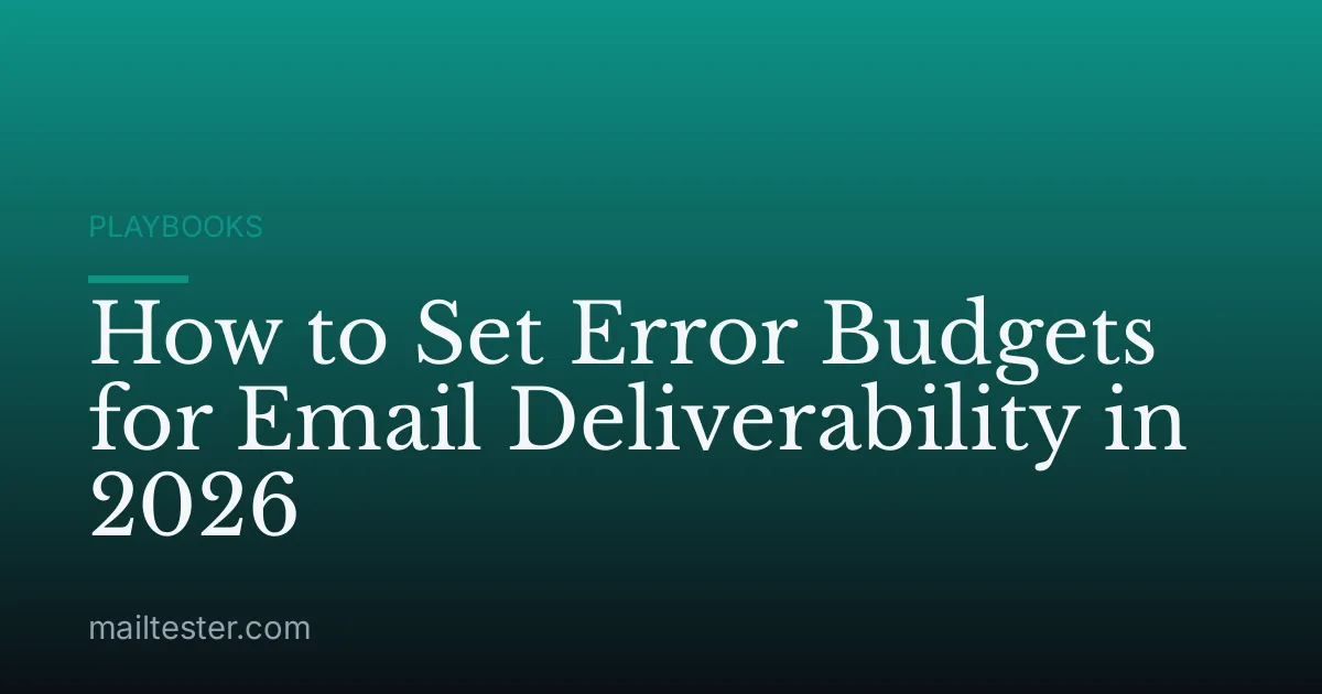 How to Set Error Budgets for Email Deliverability in 2026