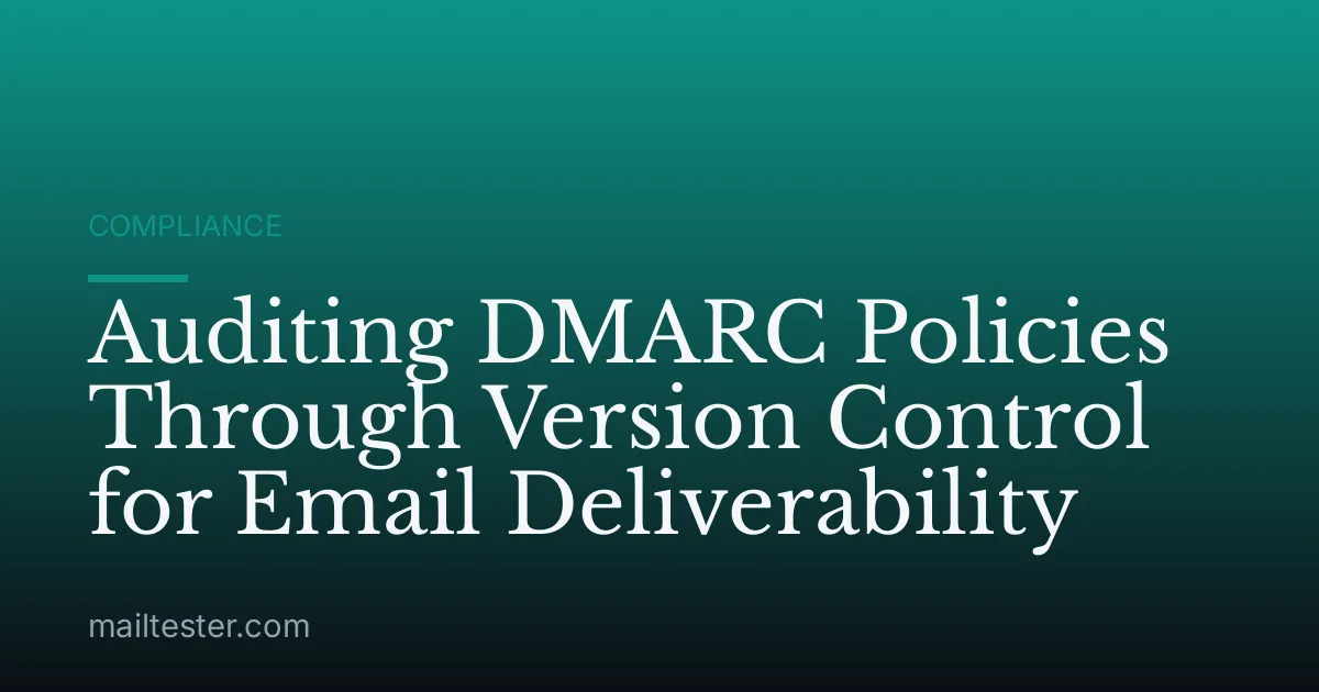 Auditing DMARC Policies Through Version Control for Email Deliverability