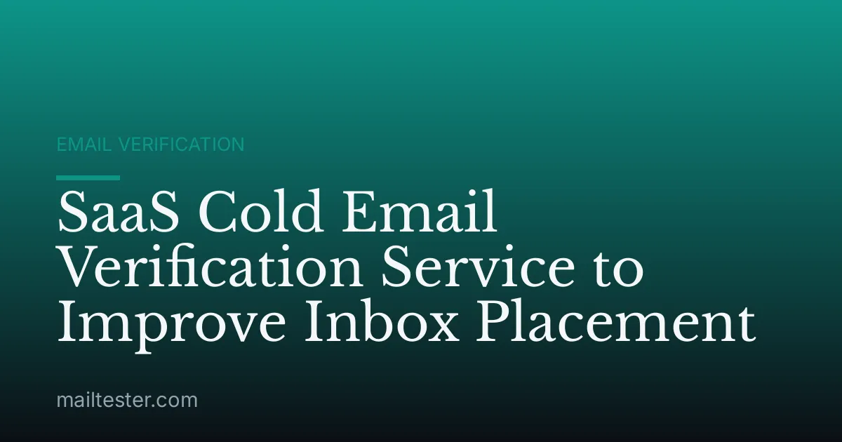 SaaS Cold Email Verification Service to Improve Inbox Placement