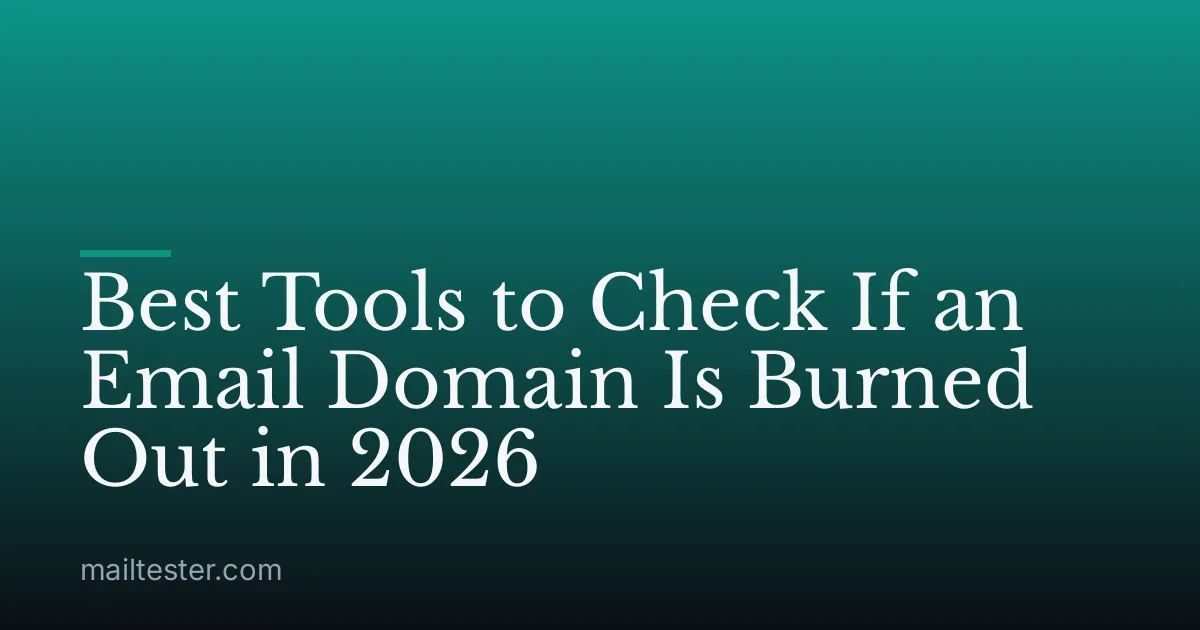 Best Tools to Check If an Email Domain Is Burned Out in 2026
