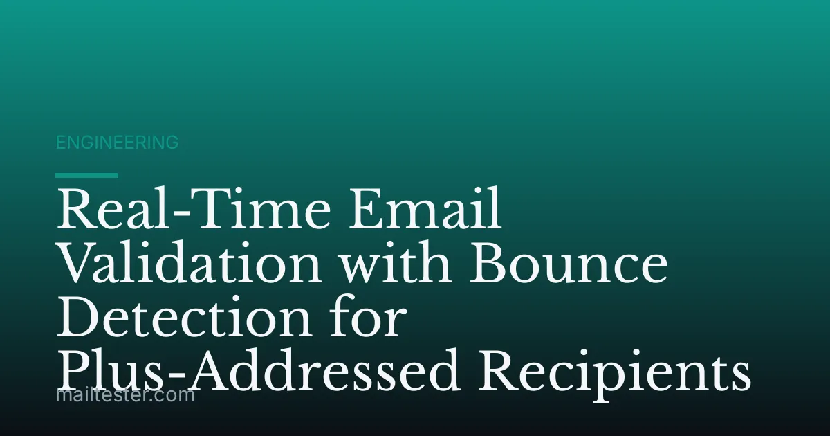 Real-Time Email Validation with Bounce Detection for Plus-Addressed Recipients