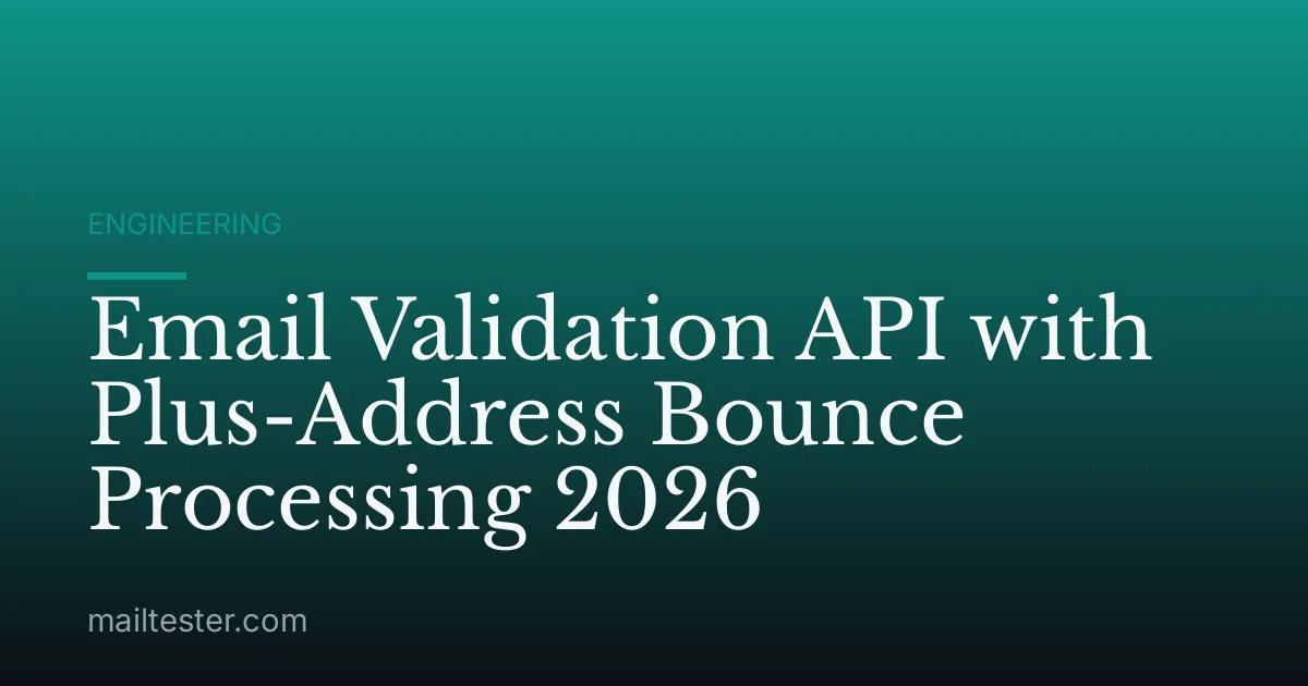 Email Validation API with Plus-Address Bounce Processing 2026
