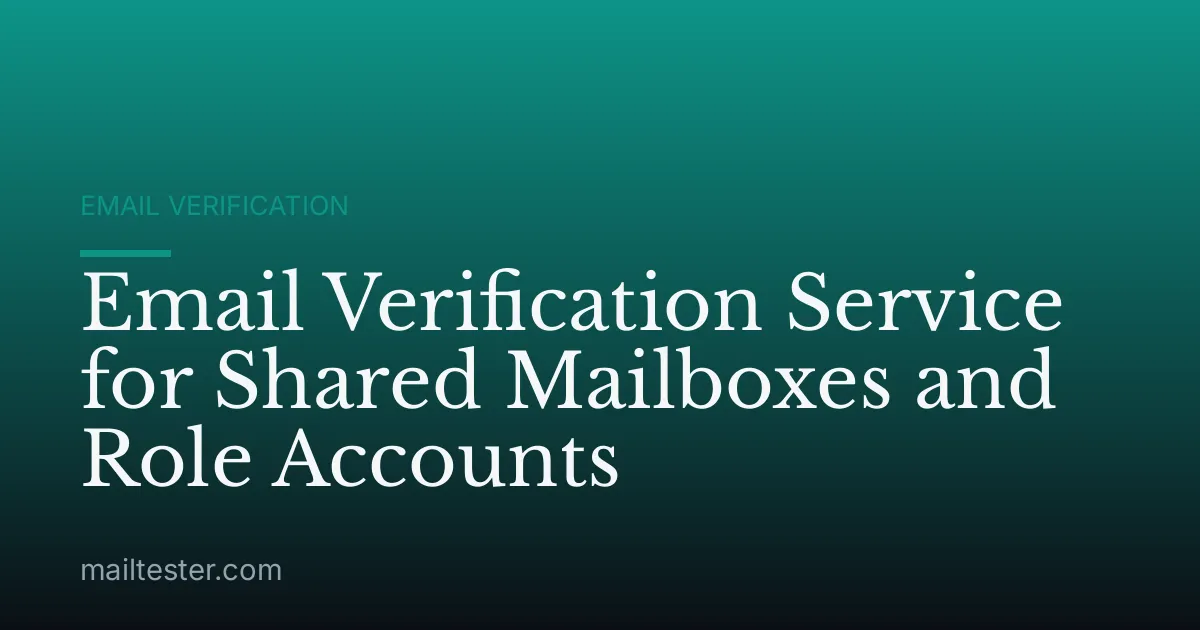 Email Verification Service for Shared Mailboxes and Role Accounts