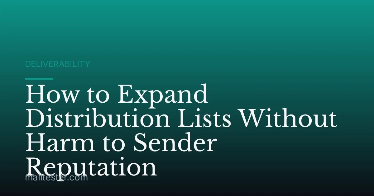 How to Expand Distribution Lists Without Harm to Sender Reputation