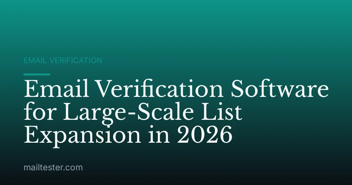 Email Verification Software for Large-Scale List Expansion in 2026