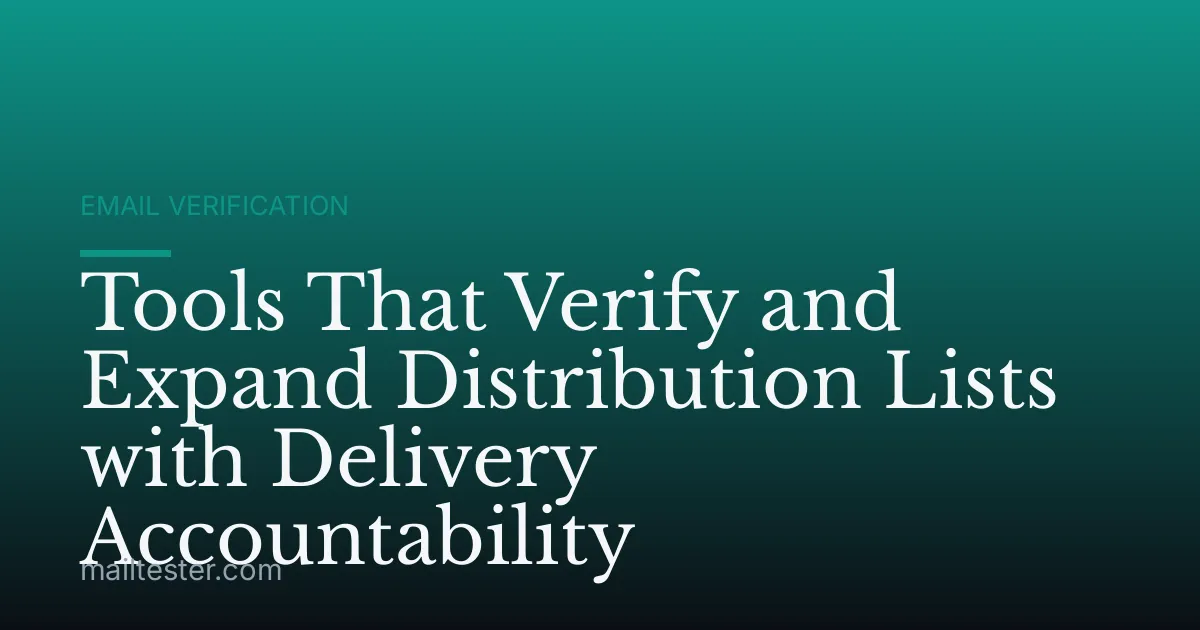 Tools That Verify and Expand Distribution Lists with Delivery Accountability
