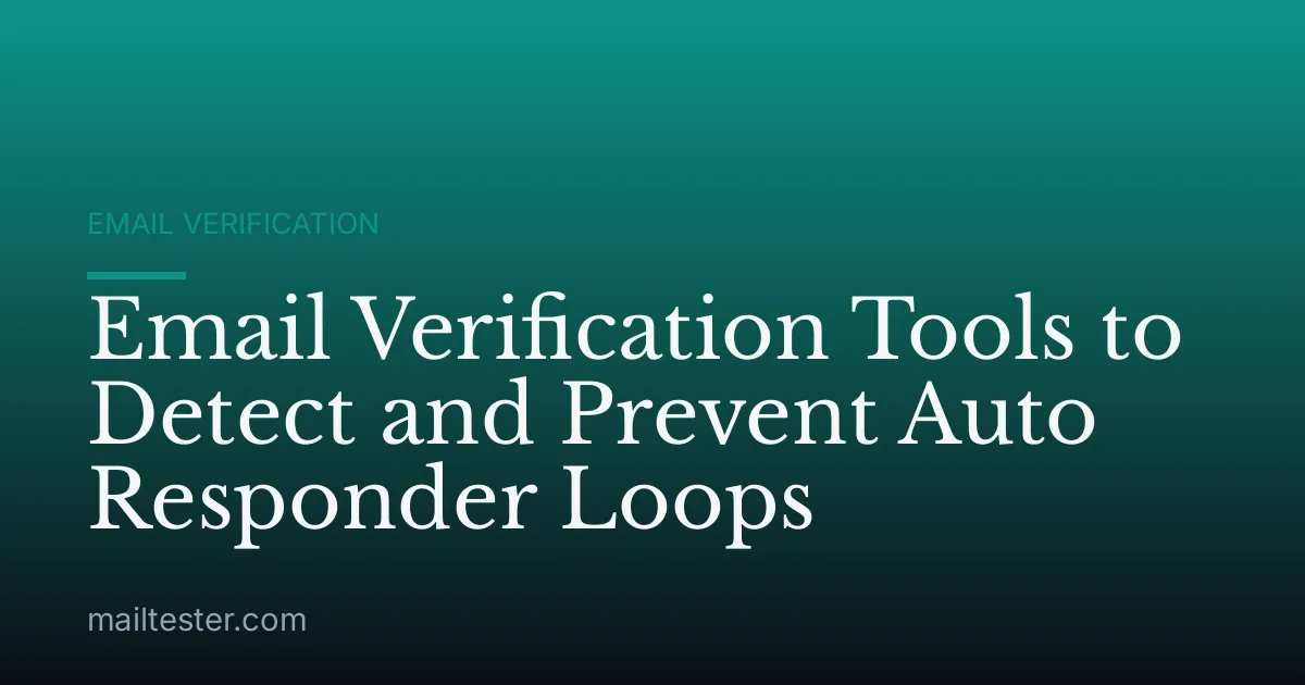 Email Verification Tools to Detect and Prevent Auto Responder Loops