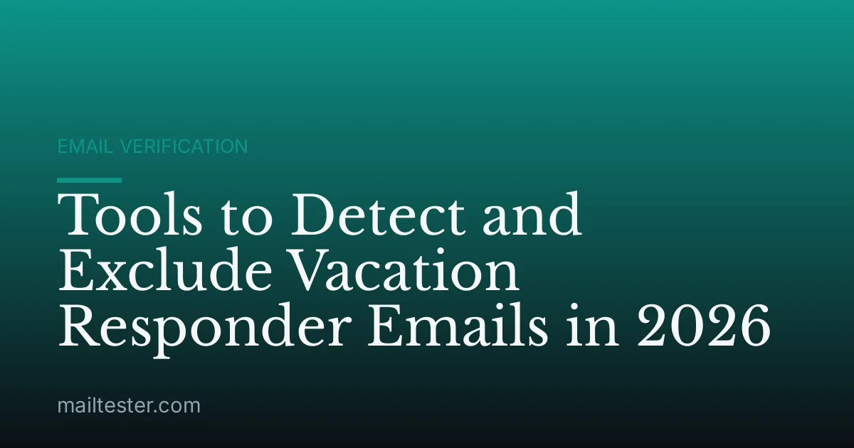 Tools to Detect and Exclude Vacation Responder Emails in 2026