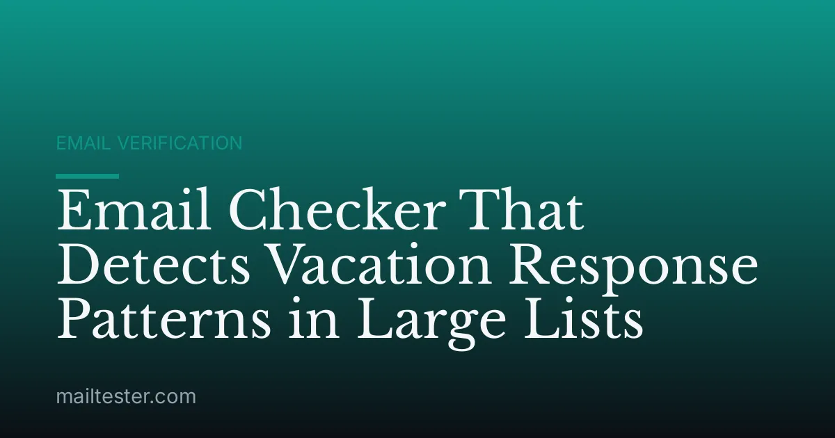 Email Checker That Detects Vacation Response Patterns in Large Lists