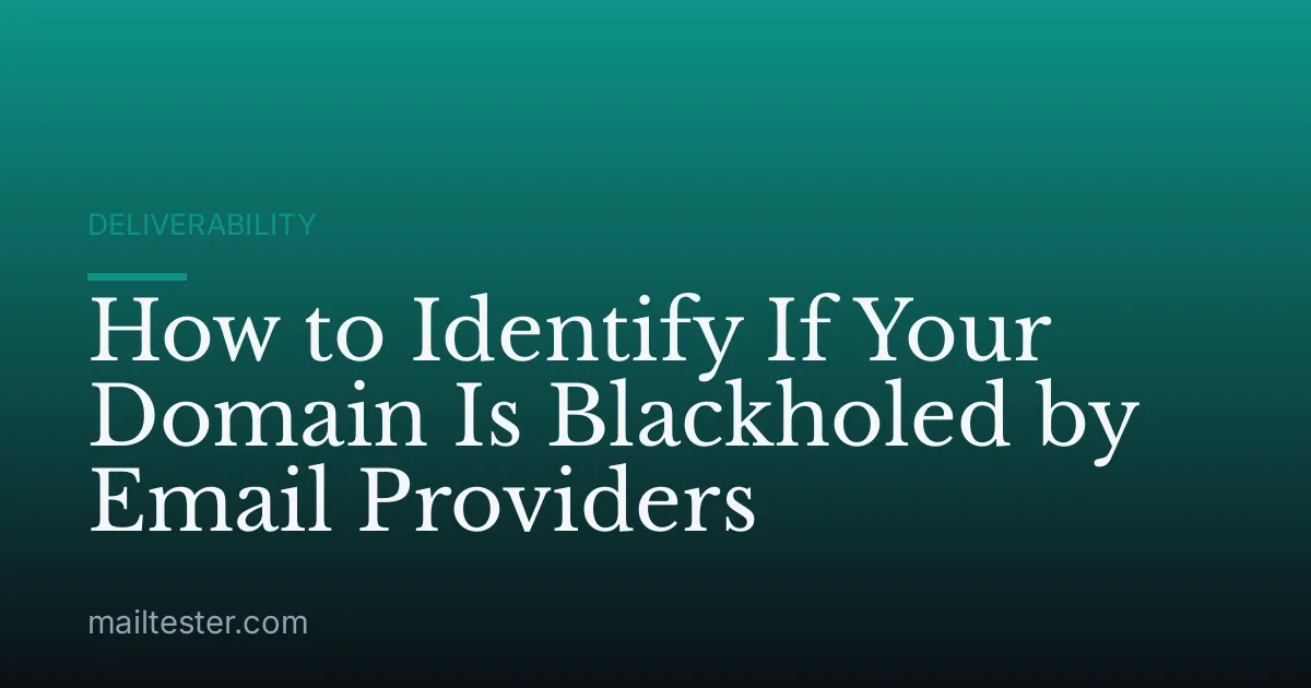 How to Identify If Your Domain Is Blackholed by Email Providers