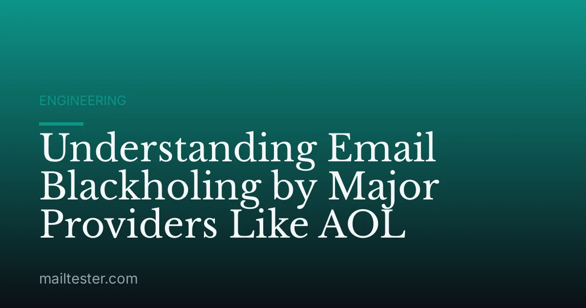 Understanding Email Blackholing by Major Providers Like AOL
