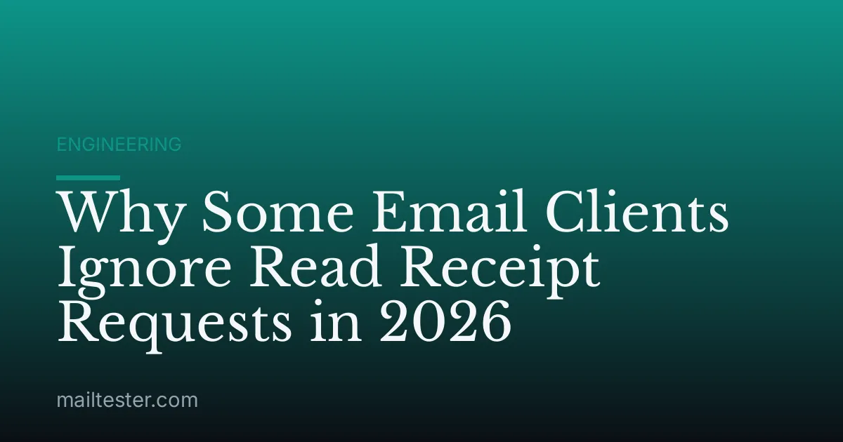 Why Some Email Clients Ignore Read Receipt Requests in 2026
